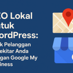 SEO Lokal untuk WordPress: Tarik Pelanggan di Sekitar Anda dengan Google My Business