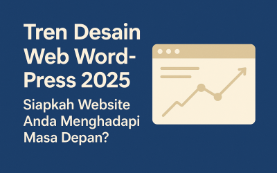 Tren Desain Web WordPress 2025: Siapkah Website Anda Menghadapi Masa Depan?