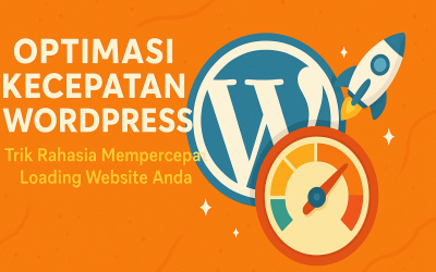 Optimasi Kecepatan WordPress: Trik Rahasia Mempercepat Loading Website Anda