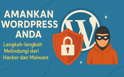 Amankan WordPress Anda: Langkah-langkah Melindungi dari Hacker dan Malware