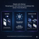 Desain untuk Semua: Mengintegrasikan Dark Mode dan Aksesibilitas Web dalam Tema  WordPress